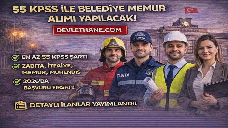 55 KPSS ile Belediye Memur Alımı Başladı! 2026 Güncel Kadrolar ve Şartlar Açıklandı