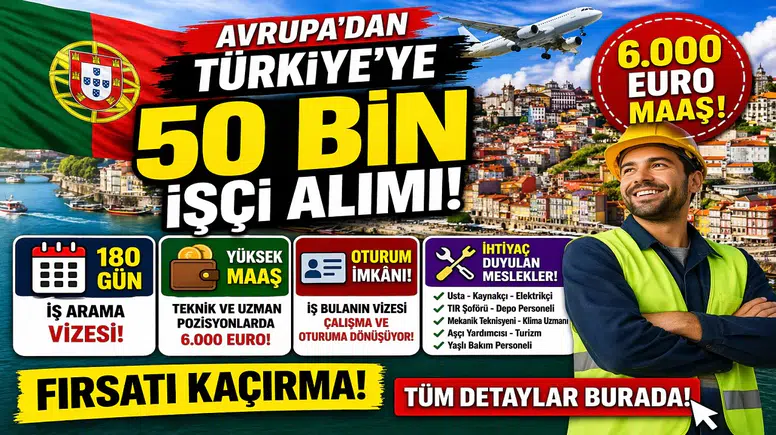 Portekiz’den Türkiye’ye 50 Bin İşçi Fırsatı! 6 Bin Euro Maaş Detayı Gündem Oldu