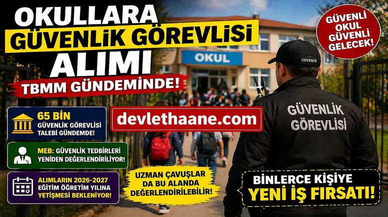 Okullara Güvenlik Görevlisi Alımı TBMM Gündeminde! 65 Bin Personel Talebi