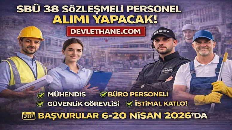 SBÜ 38 Sözleşmeli Personel Alımı Başladı! KPSS Şartı ve Kadro Detayları Açıklandı