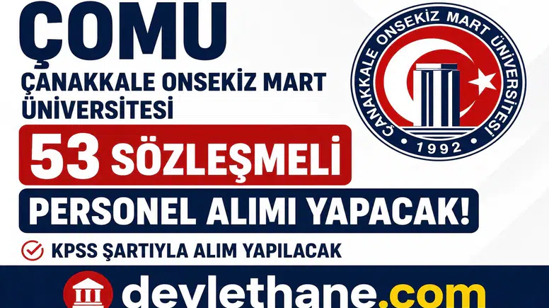 ÇOMÜ 53 Sözleşmeli Personel Alımı Yapacak! KPSS İle Başvurular Başlıyor