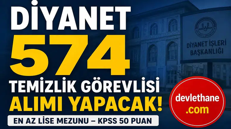 Diyanet 574 Temizlik Görevlisi Alımı Yapacak! KPSS 50 Puanla Başvuru Başlıyor