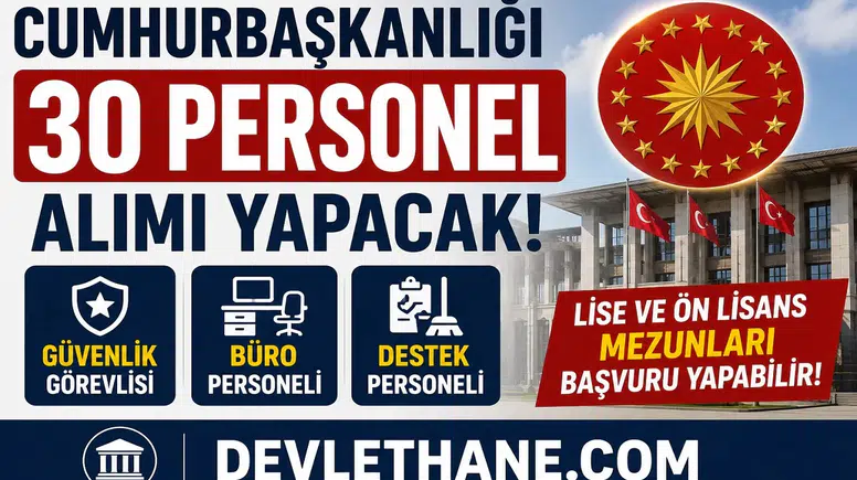 Cumhurbaşkanlığı 30 Personel Alımı Yapacak! Güvenlik, Büro ve Destek Personeli Alımı Başlıyor