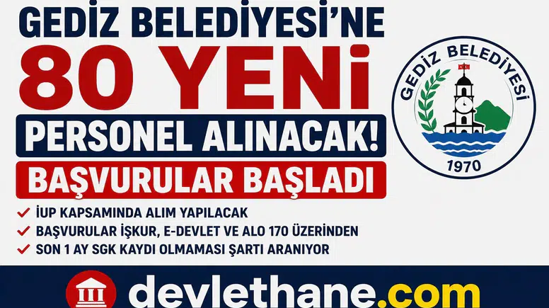 Gediz Belediyesi’ne 80 Personel Alımı Başladı! İUP Kapsamında Başvurular Alınıyor