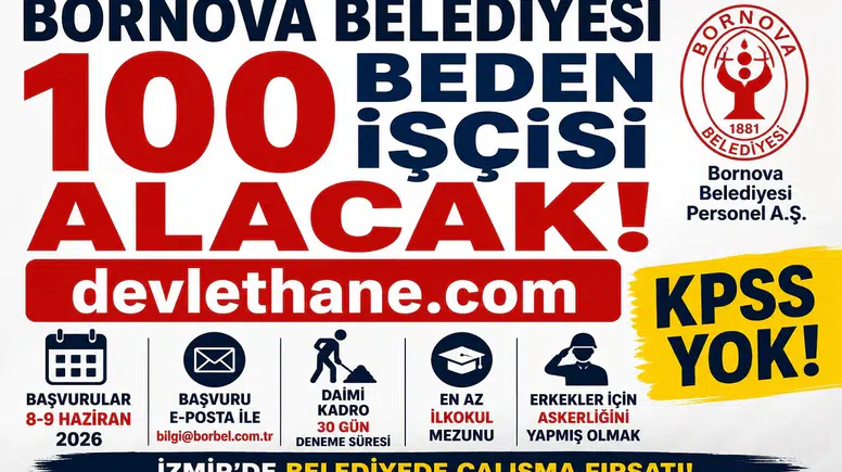 Bornova Belediyesi 100 Daimi Beden İşçisi Alımı Yapacak! KPSS Şartı Yok, Başvurular Başlıyor