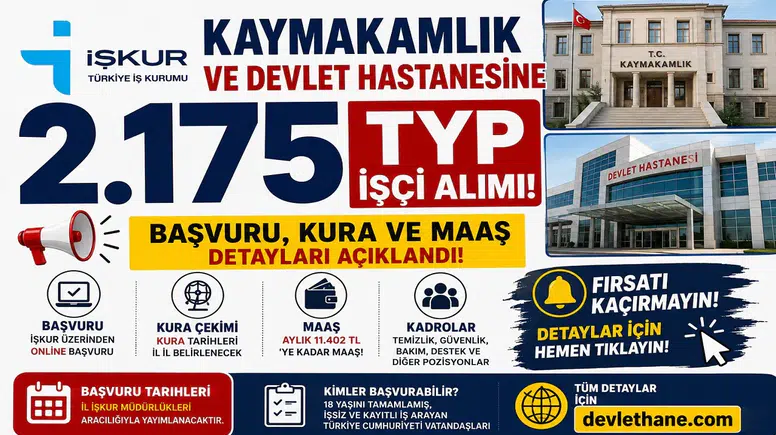 İŞKUR'dan Kaymakamlık ve Devlet Hastanesine 2.175 TYP İşçi Alımı! Başvuru, Kura ve Maaş Detayları Açıklandı