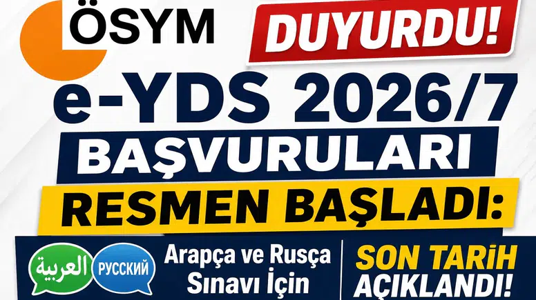 ÖSYM Duyurdu! e-YDS 2026/7 Başvuruları Resmen Başladı: Arapça ve Rusça Sınavı İçin Son Tarih Açıklandı