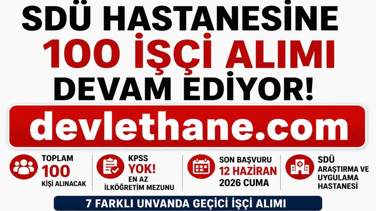 SDÜ Hastanesi 100 KPSS Şartsız İşçi Alımı Başvuruları Devam Ediyor! İŞKUR İlan Numaraları ve Başvuru Şartları Açıklandı