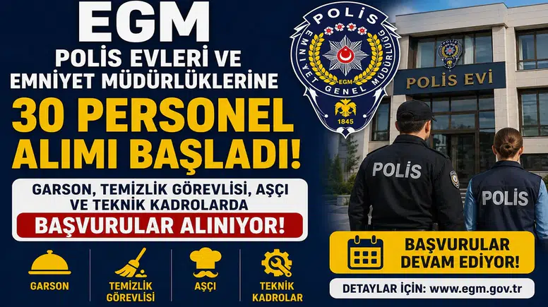 EGM Polis Evleri ve Emniyet Müdürlüklerine 30 Personel Alımı Başladı! Garson, Temizlik Görevlisi, Aşçı ve Teknik Kadrolarda Başvurular Alınıyor