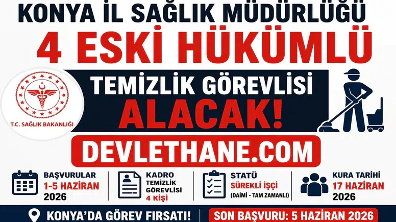 Konya İl Sağlık Müdürlüğü 4 Temizlik Görevlisi Alımı Yapacak! Eski Hükümlü ve TMY Adaylara Daimi İş Fırsatı