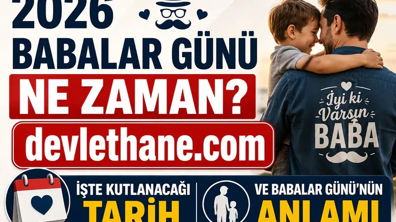 2026 Babalar Günü Ne Zaman? İşte Kutlanacağı Tarih ve Babalar Günü'nün Anlamı