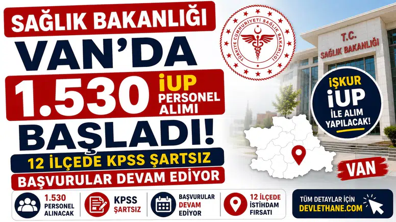 Sağlık Bakanlığı Van'da 1.530 İUP Personel Alımı Başladı! 12 İlçede KPSS Şartsız Başvurular Devam Ediyor
