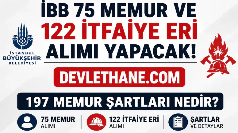 İBB'den 197 Memur Alımı Müjdesi! 122 İtfaiye Eri ve 75 Memur Kadrosu İçin Başvurular Başlıyor