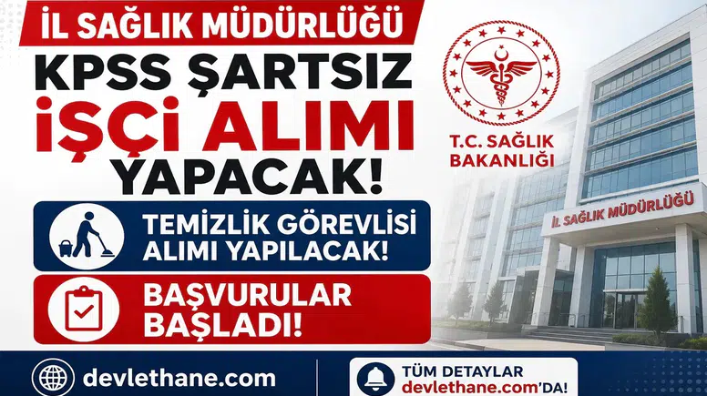 İl Sağlık Müdürlüğü KPSS Şartsız İşçi Alımı Yapacak! Temizlik Görevlisi Başvuruları Başladı