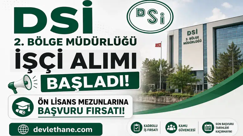 DSİ 2. Bölge Müdürlüğü İşçi Alımı Başladı! Ön Lisans Mezunlarına Başvuru Fırsatı