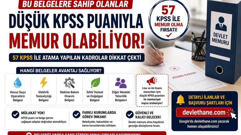 Bu Belgelere Sahip Olanlar Düşük KPSS Puanıyla Memur Olabiliyor! 57 KPSS ile Atama Yapılan Kadrolar Dikkat Çekti