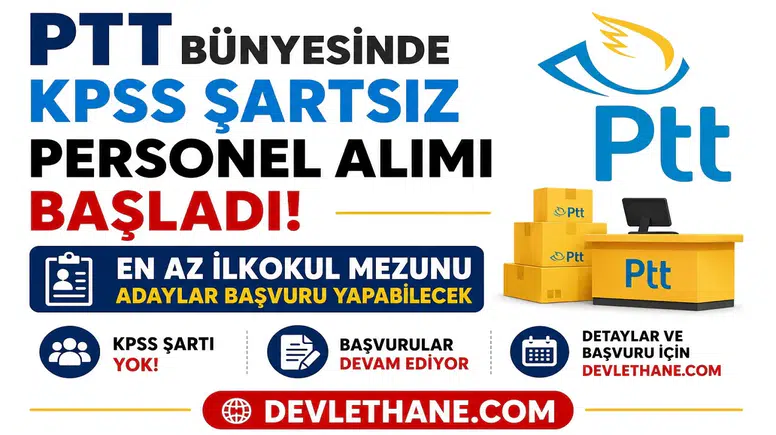 PTT Bünyesinde KPSS Şartsız Personel Alımı Başladı! En Az İlkokul Mezunu Adaylar Başvuru Yapabilecek