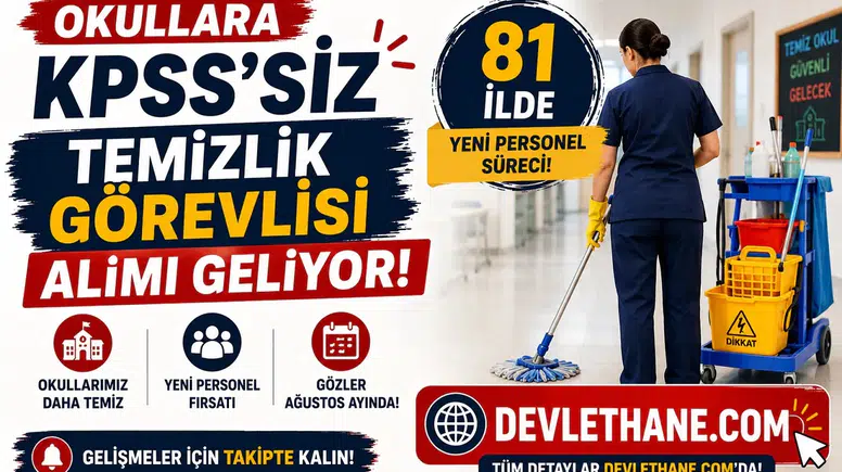 Okullara KPSS'siz Temizlik Görevlisi Alımı Geliyor! 81 İlde Yeni Personel Süreci İçin Gözler Ağustos Ayında