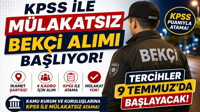 KPSS ile Mülakatsız Bekçi Alımı Başlıyor! İkamet Şartsız 4 Kadro İçin Tercihler 9 Temmuz'da Başlayacak