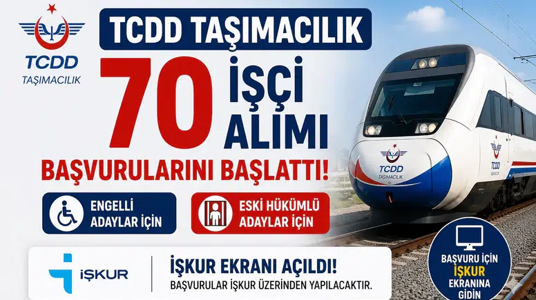TCDD Taşımacılık 70 İşçi Alımı Başvurularını Başlattı! Engelli ve Eski Hükümlü Adaylar İçin İŞKUR Ekranı Açıldı