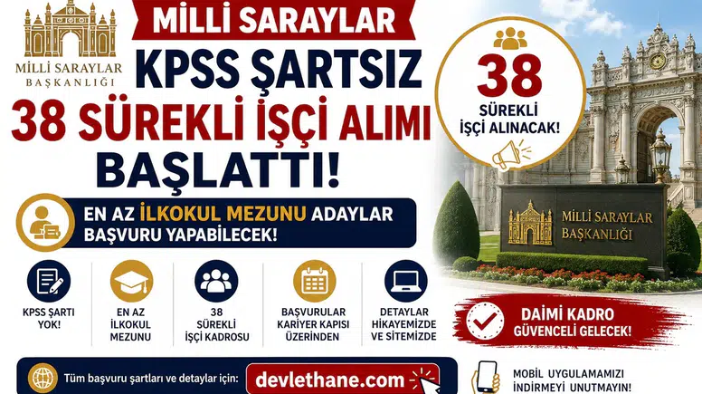 Milli Saraylar KPSS Şartsız 38 Sürekli İşçi Alımı Başlattı! En Az İlkokul Mezunu Adaylar Başvuru Yapabilecek
