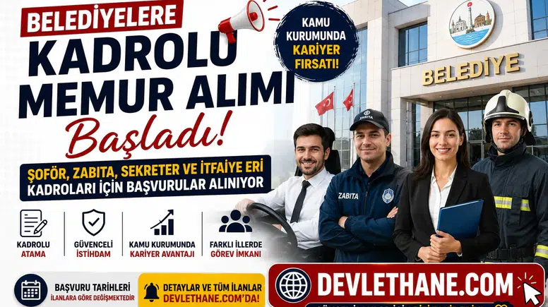 Belediyelere Kadrolu Memur Alımı Başladı! Şoför, Zabıta, Sekreter ve İtfaiye Eri Kadroları İçin Başvurular Alınıyor