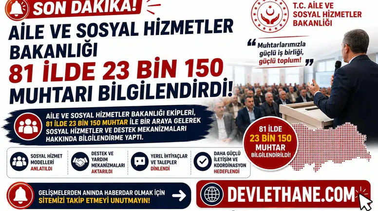 Aile ve Sosyal Hizmetler Bakanlığı 81 İlde 23 Bin 150 Muhtarı Bilgilendirdi