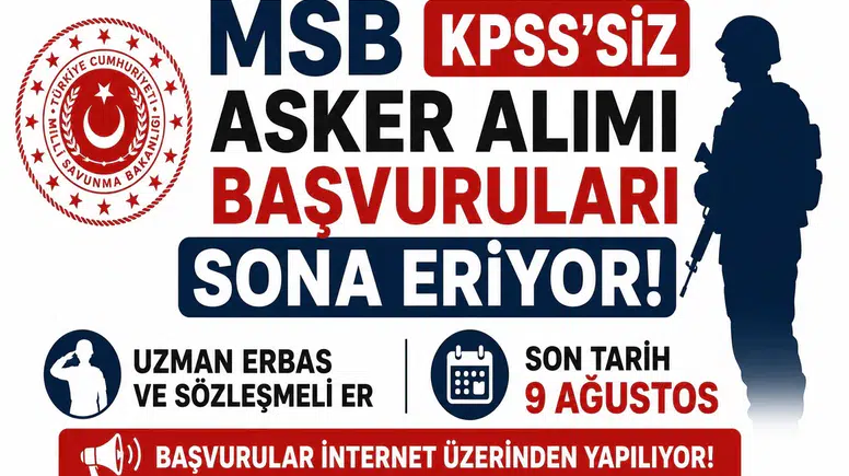 MSB KPSS’siz Asker Alımı Başvuruları Sona Eriyor! Uzman Erbaş ve Sözleşmeli Er İçin Son Tarih 9 Ağustos