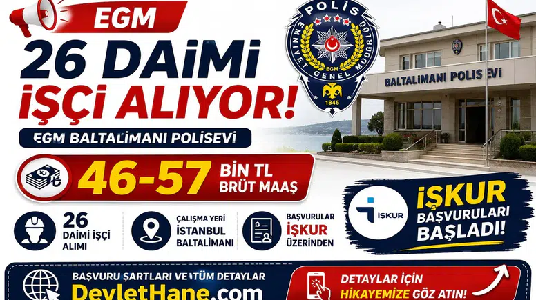 EGM Baltalimanı Polisevi 26 Daimi İşçi Alımı Yapıyor: 46-57 Bin TL Brüt Maaş, İŞKUR Başvuruları Başladı
