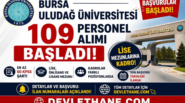 Bursa Uludağ Üniversitesi 109 Personel Alımı Başladı! Lise Mezunlarına Kadro, En Az 60 KPSS Şartı
