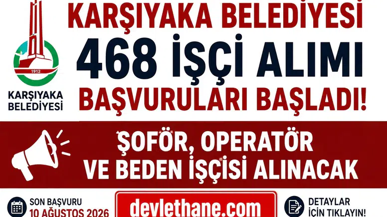 Karşıyaka Belediyesi 468 İşçi Alımı Başvuruları Başladı! Şoför, Operatör ve Beden İşçisi Alınacak