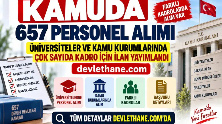 Kamuda 657 Personel Alımı: Üniversiteler ve Kamu Kurumlarında Çok Sayıda Kadro İçin İlan Yayımlandı