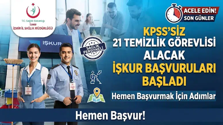 İzmir İl Sağlık Müdürlüğü KPSS’siz 21 Temizlik Görevlisi Alacak: İŞKUR Başvuruları Başladı