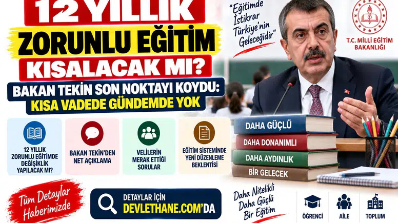 12 Yıllık Zorunlu Eğitim Kısalacak mı? Bakan Tekin Son Noktayı Koydu: Kısa Vadede Gündemde Yok