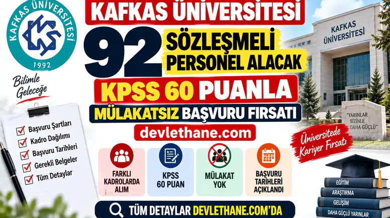 Kafkas Üniversitesi 92 Sözleşmeli Personel Alacak: KPSS 60 Puanla Mülakatsız Başvuru Fırsatı
