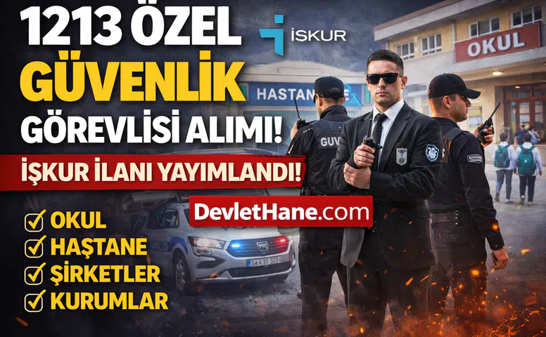 1213 Özel Güvenlik Görevlisi Alımı Başladı! İŞKUR İlanları Yayımlandı