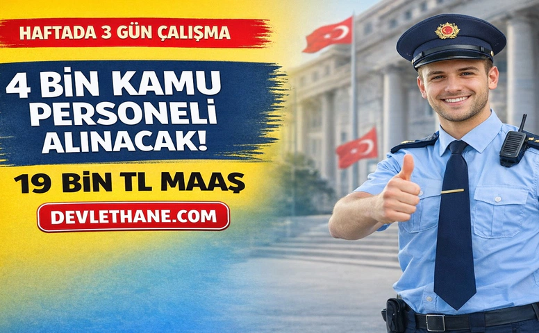 Haftada 3 Gün Çalışma İmkânı: Kamuya 4 Bin Personel Alımı Başladı! 19 Bin TL’ye Kadar Maaş Verilecek