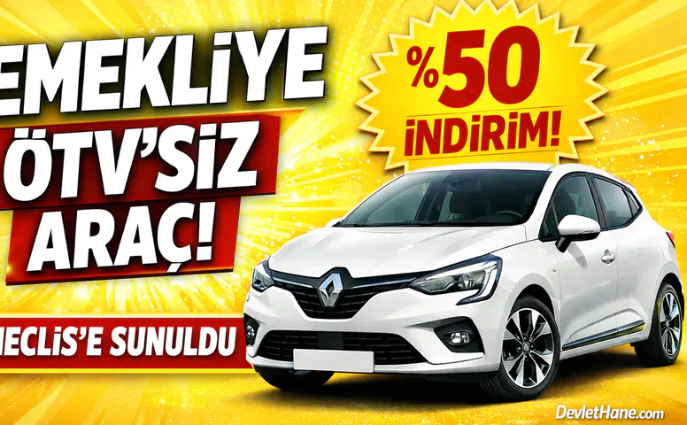 Emekliye ÖTV’siz Araç Müjdesi Meclis’te! 2026 ÖTV Muafiyeti Teklifi Detayları, Şartlar ve Araç Fiyat Listesi