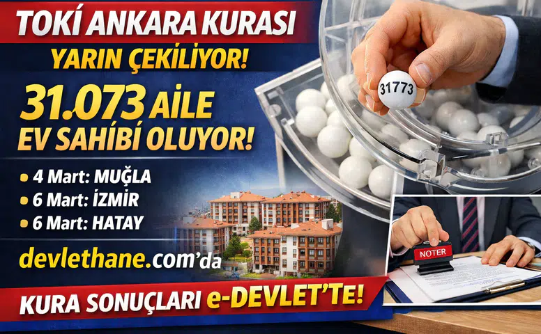 TOKİ Ankara Kurası Yarın Çekiliyor: 31 Bin 73 Aile Ev Sahibi Oluyor