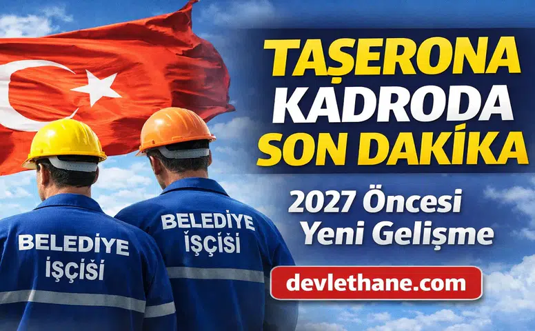 Belediye ve Taşeron İşçilere Kadro Geliyor Mu? Kritik Süreç Başladı
