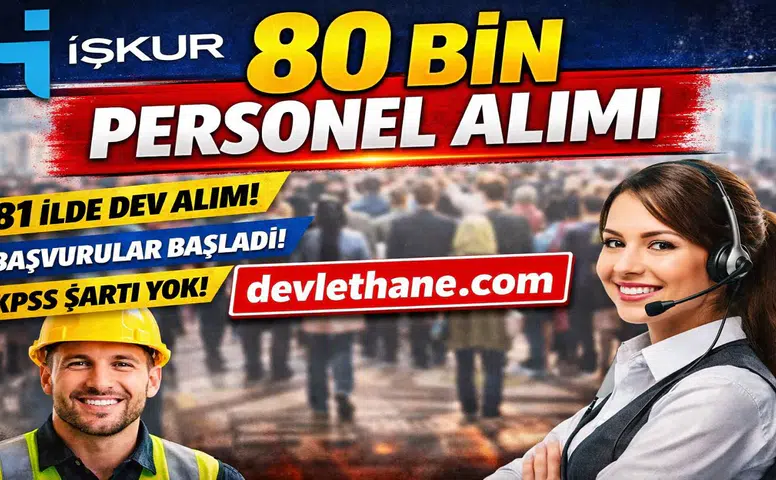 İŞKUR 80 Bin Personel Alımı Yapacak mı? 81 İlde Dev İstihdam Fırsatı Başladı!