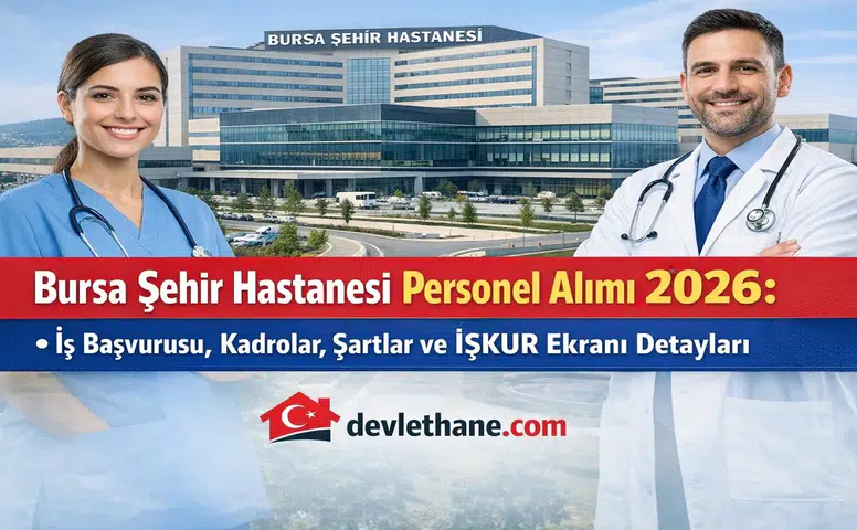 Bursa Şehir Hastanesi Personel Alımı 2026: İş Başvurusu, Kadrolar, Şartlar ve İŞKUR Ekranı Detayları