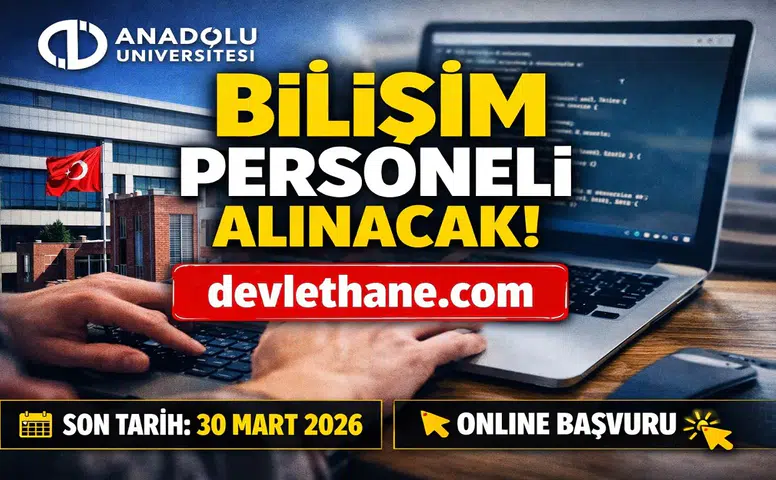 Anadolu Üniversitesi Personel Alımı Başladı! Bilişim Personeli İçin Başvurular Açıldı