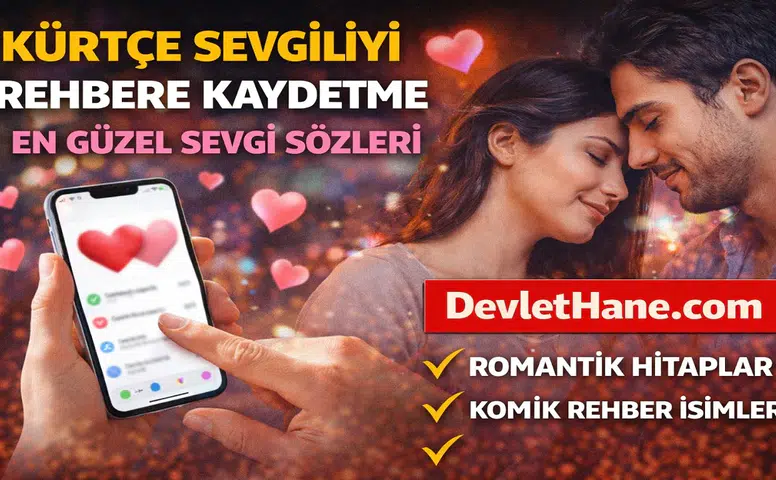 Kürtçe Sevgiliyi Rehbere Kaydetme İsimleri – En Güzel Kürtçe Sevgi Sözcükleri