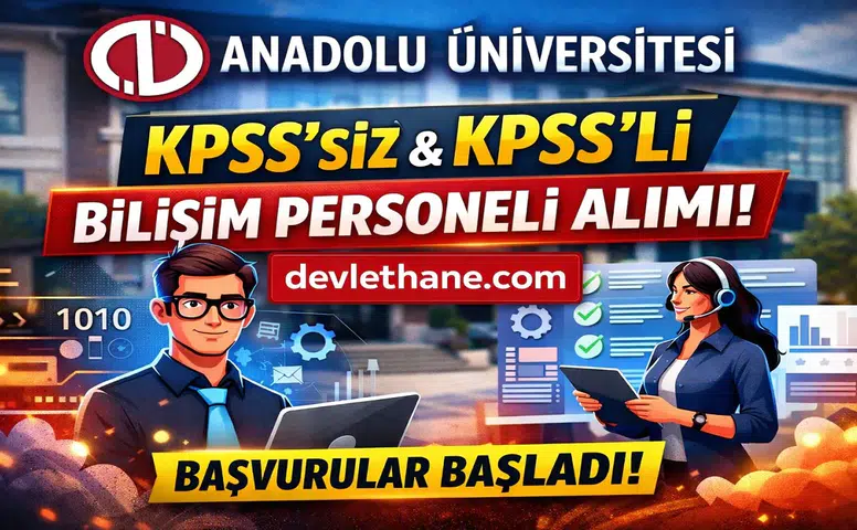 Anadolu Üniversitesi KPSS’li KPSS’siz Sözleşmeli Bilişim Personeli Alımı Yapacak! Başvurular Başladı (2026)