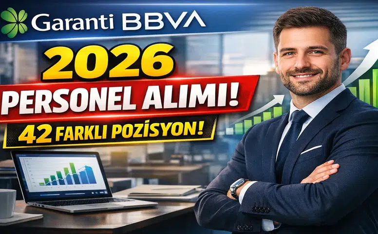 Garanti BBVA 2026 Personel Alımı Başladı! 52 İlan ile 42 Farklı Pozisyonda Büyük Fırsat