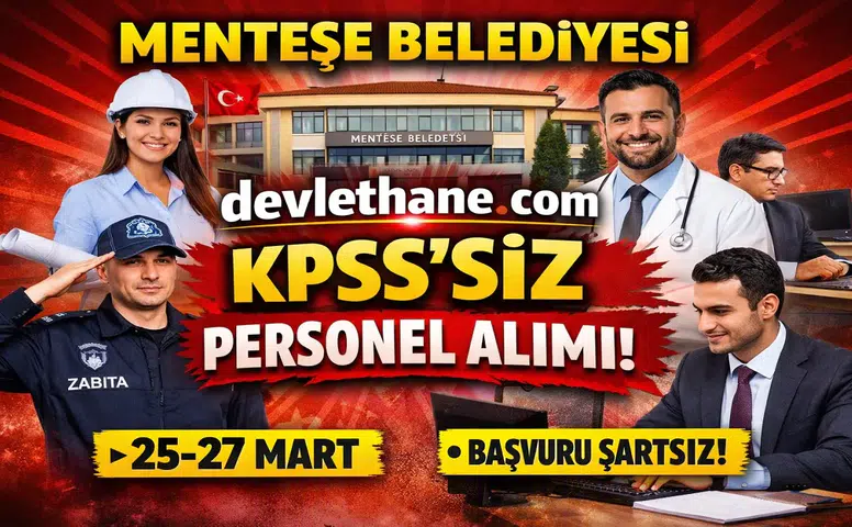Menteşe Belediyesi KPSS’siz Personel Alımı Yapacak: Başvuru Şartları ve Kadrolar Açıklandı