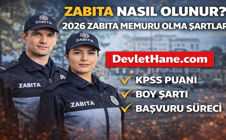 Zabıta Nasıl Olunur? 2026 Zabıta Memuru Olma Şartları, KPSS Puanı ve Başvuru Süreci