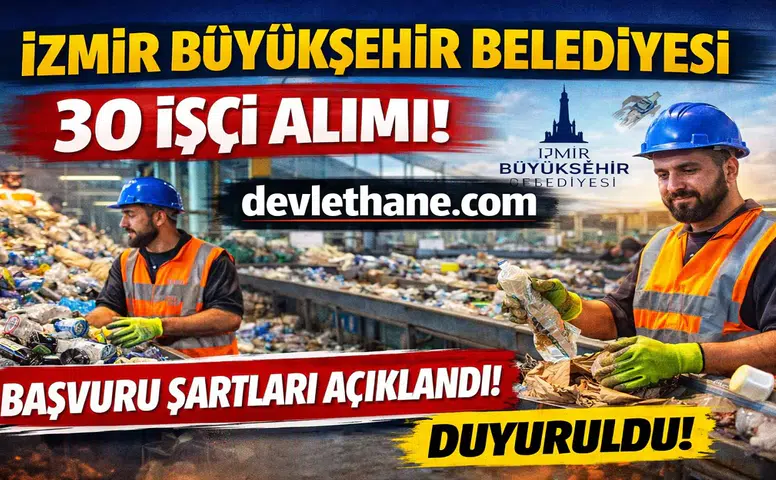 İzmir Büyükşehir Belediyesi 30 İşçi Alımı Yapıyor: Başvurular Başladı