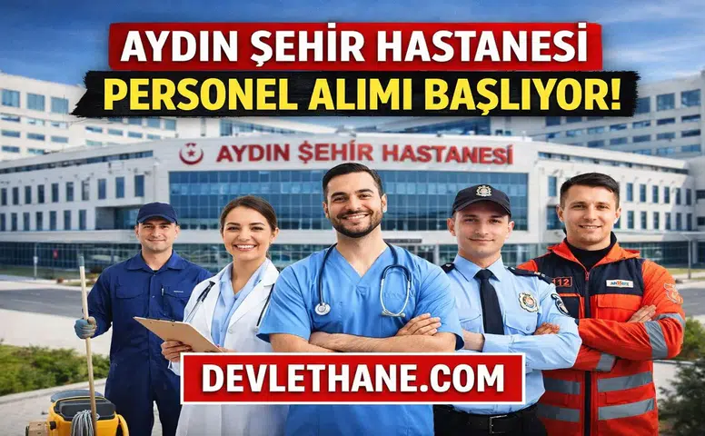 Aydın Şehir Hastanesi Personel Alımı 2026 Başlıyor! Kadrolar, Şartlar ve Başvuru Süreci Detaylı Anlatım